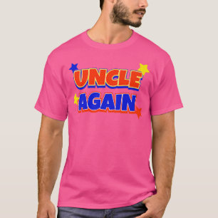 Uncle Again Pregnancy Announcement Funny Baby Reve T-Shirt