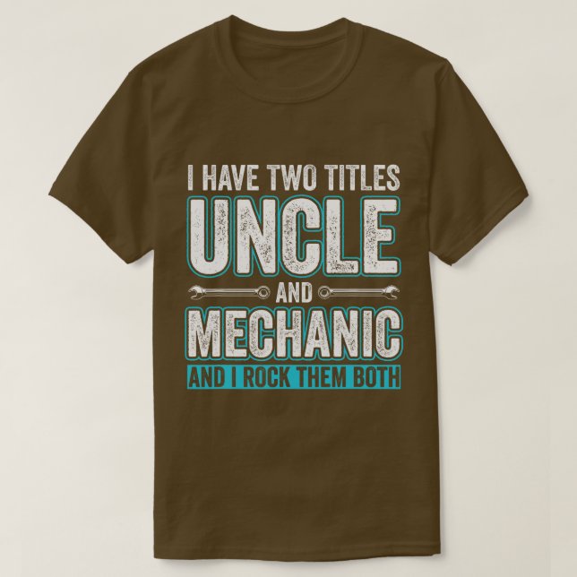 Uncle and Mechanic Funny Garage Fixing s Unclefrie T-Shirt (Design Front)
