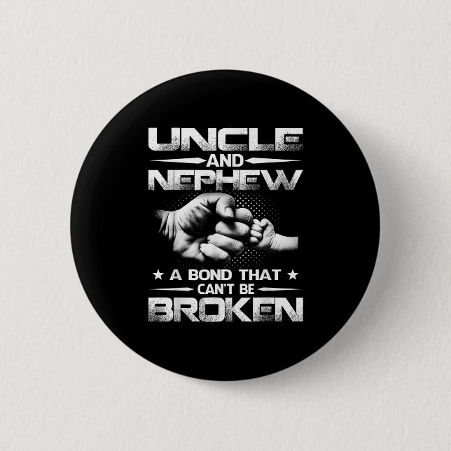 Uncle And Nephew A Bond That Can't Be Broken  6 Cm Round Badge (Front)