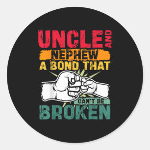Uncle And Nephew A Bond That Can't Be Broken Classic Round Sticker