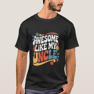 Uncle Awesome Like My Uncle T-Shirt