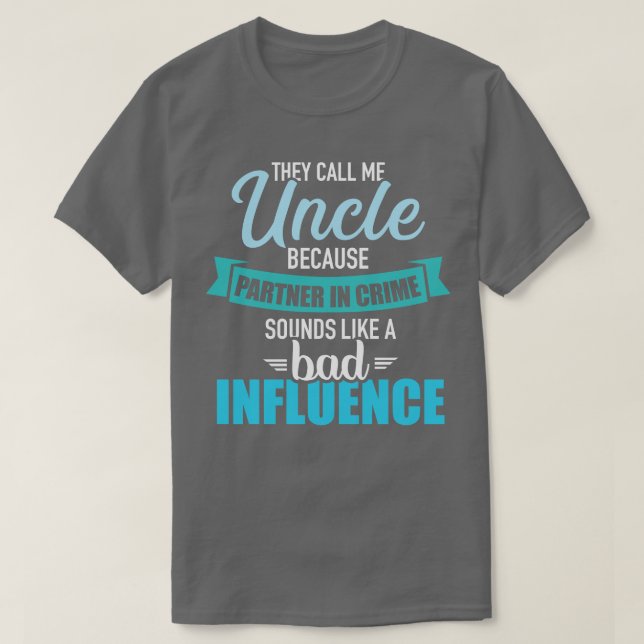 Uncle because partner in crime sounds like bad inf T-Shirt (Design Front)