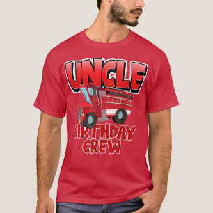 Uncle Birthday Crew Fire Truck Firefighter Birthda T-Shirt