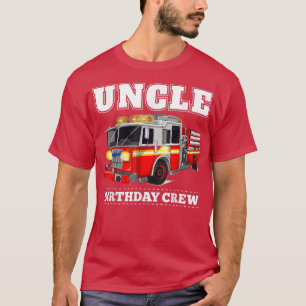 Uncle Birthday Crew Fire Truck Firefighter Fireman T-Shirt