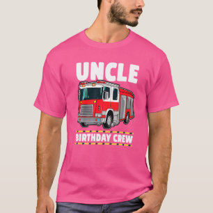 Uncle Birthday Crew Fire Truck Firefighter T-Shirt