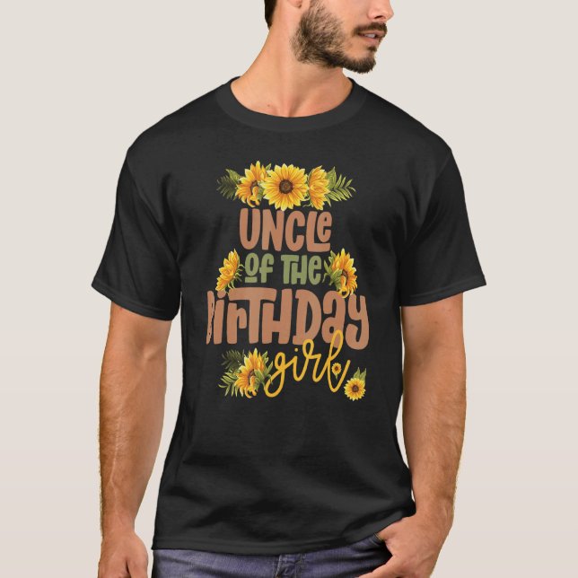 Uncle Birthday Girl Sunflower Birthday Party Theme T-Shirt (Front)