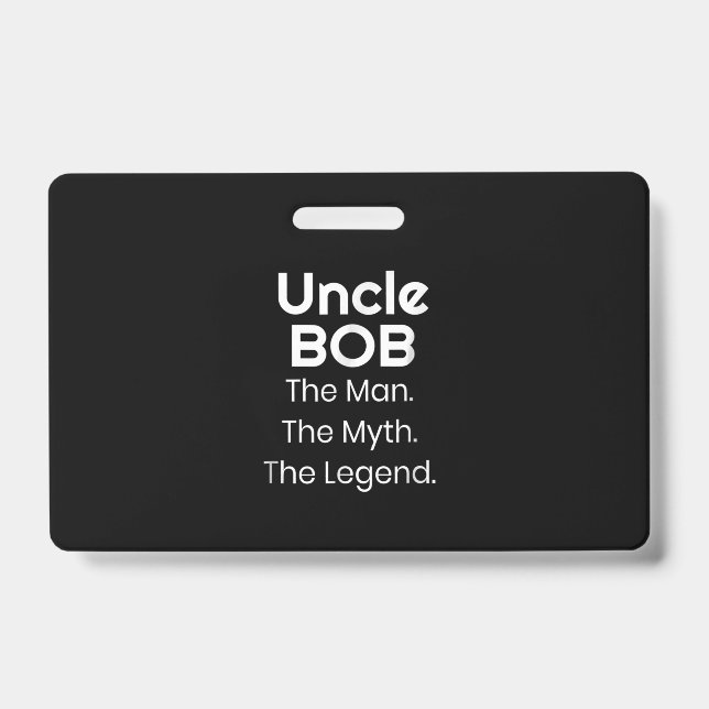 Uncle Bob The Man The Myth The Legend ID Badge (Front)