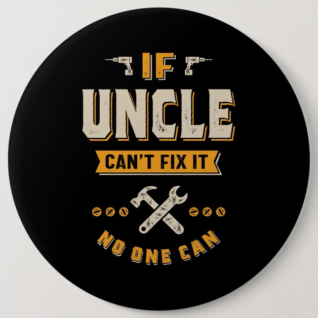 Uncle Can't Fix It 6 Cm Round Badge (Front)