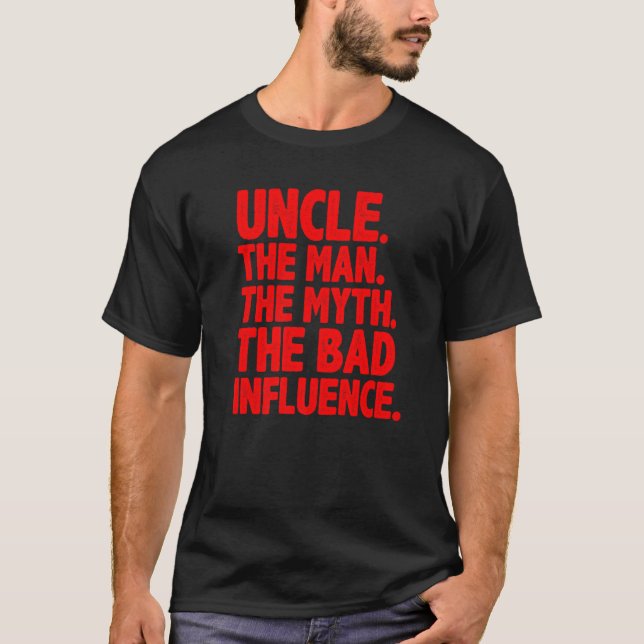 Uncle For Uncle Men The Bad Influence Uncle  2 T-Shirt (Front)