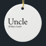 Uncle, Funcle Modern Definition Black and White Ceramic Tree Decoration<br><div class="desc">Personalise for your special,  favourite Uncle or Funcle to create a unique gift. A perfect way to show him how amazing he is every day. Designed by Thisisnotme©</div>