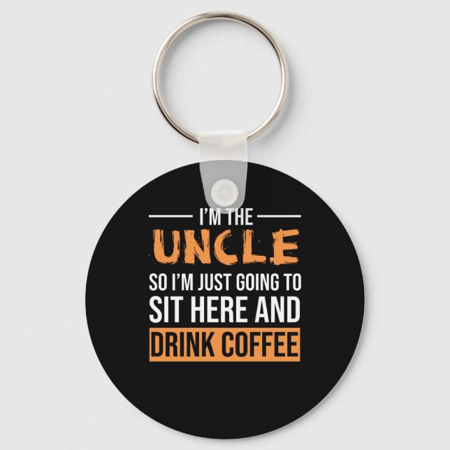 Uncle Gift Ideas | I'm The Uncle Drink Coffee Key Ring (Front)