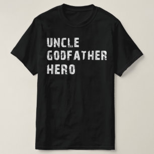 uncle godfather hero T-Shirt
