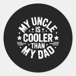 Uncle is Cooler Than Dad Shirt Funny Nephew Niece Classic Round Sticker