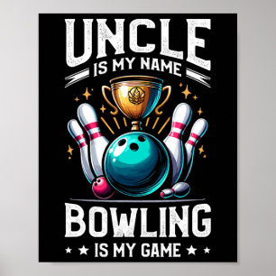 Uncle Is My Name Bowling Is My Game Bowler Poster