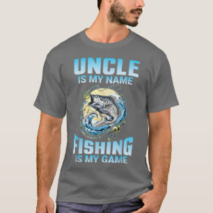 Uncle Is My Name Fishing Is My Game Aunt Husband D T-Shirt
