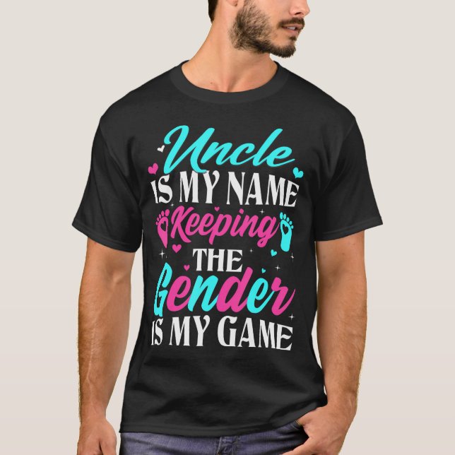 Uncle Is My Name Keeping The Gender Is My Game Rev T-Shirt (Front)