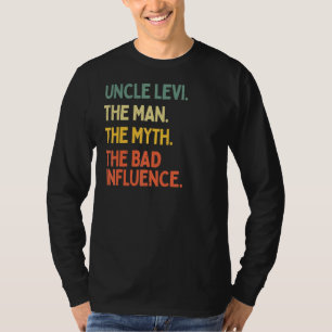 Uncle Levi Quote The Man The Myth The Bad Influenc T-Shirt