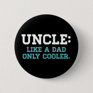 Uncle, Like a Dad, Only Cooler 6 Cm Round Badge