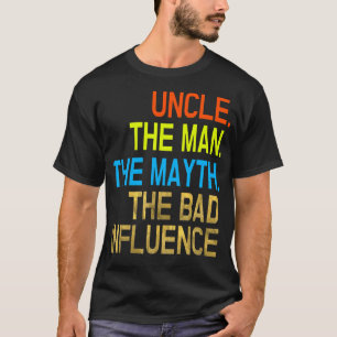Uncle Man Myth Bad influence Funny Shirt Vintage U