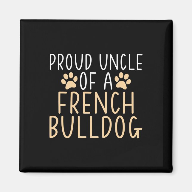 Uncle Of A French Bulldog Frenchie Uncle  Magnet (Front)