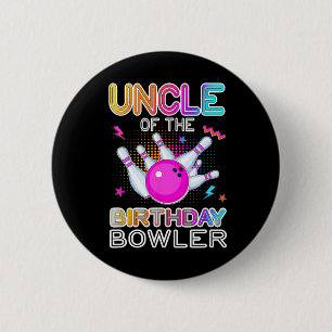 Uncle Of The Birthday Bowler Bday Bowling Party Ce 6 Cm Round Badge