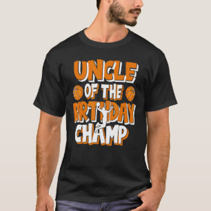 Uncle Of The Birthday Champ Boys Basketball Party T-Shirt