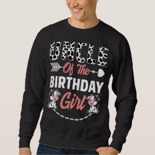 Uncle Of The Birthday Girl Cow Birthday Farm Anima Sweatshirt