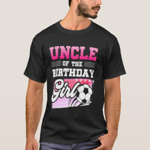 Uncle Of The Birthday Girl Soccer Players Sport T-Shirt