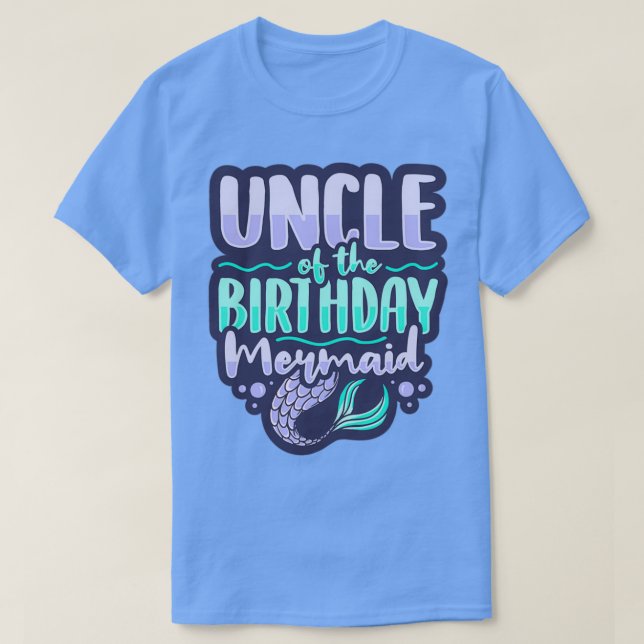 Uncle of the birthday mermaid Design for a Mermaid T-Shirt (Design Front)