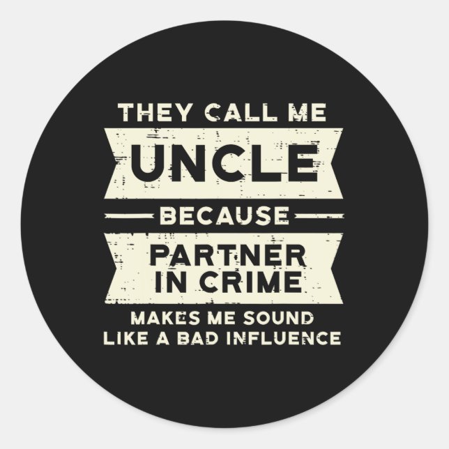 Uncle Partner In Crime D Influence Funny Fathers D Classic Round Sticker (Front)