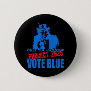 Uncle Sam Says Stop Project 2025 Vote Blue  6 Cm Round Badge