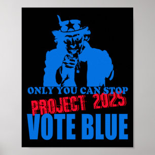 Uncle Sam Says Stop Project 2025 Vote Blue  Poster