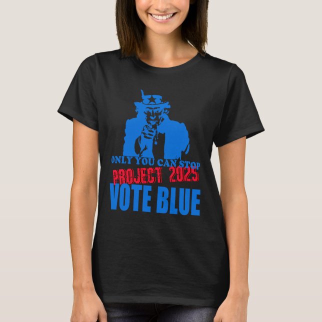 Uncle Sam Says Stop Project 2025 Vote Blue  T-Shirt (Front)
