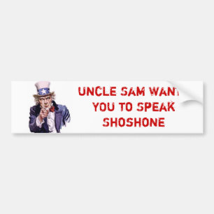 Uncle Sam Wants YOU to Speak Shoshone Bumper Sticker