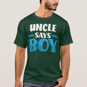 Uncle Says Boy Gender Reveal Party  T-Shirt