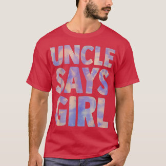 uncle says girl gender reveal pregnancy announceme T-Shirt