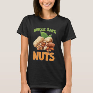 Uncle Says Nuts Fun Playful Brother Joke T-Shirt