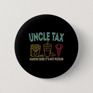 Uncle Tax Making Sure It's Not Poison Fathers Day 6 Cm Round Badge