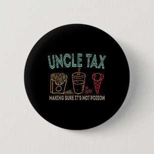 Uncle Tax Making Sure It's Not Poison Fathers Day 6 Cm Round Badge