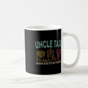 Uncle Tax Making Sure It's Not Poison Fathers Day Coffee Mug
