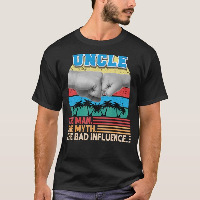 Uncle The Man Myth The Bad Influence Father Day Da T-Shirt (Front)