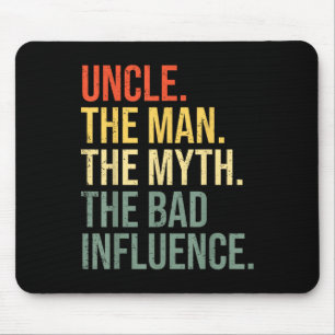 Uncle The Man The Myth The Bad Influence Best Funn Mouse Pad