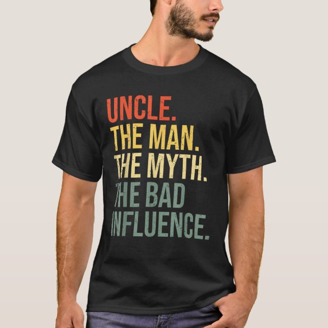 Uncle The Man The Myth The Bad Influence Best Funn T-Shirt (Front)