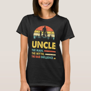 Uncle The Man The Myth The Bad Influence Fathers D T-Shirt