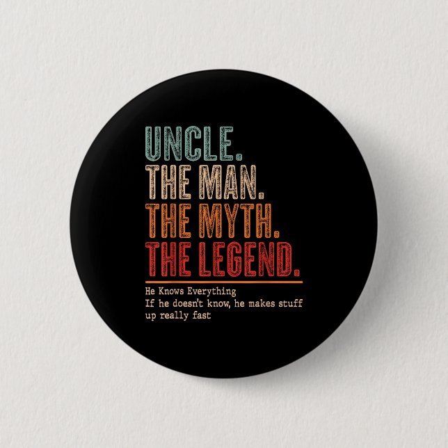 Uncle The Man The Myth The Bad Influence He Knows  6 Cm Round Badge (Front)