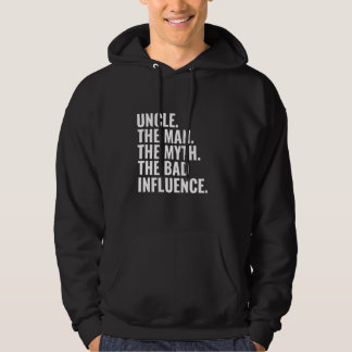 Uncle The Man The Myth The Bad Influence Humour Fu Hoodie