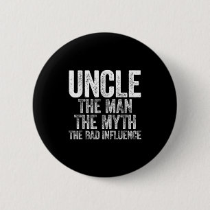 Uncle The Man The Myth The Bad Influence Shirt Fat 6 Cm Round Badge