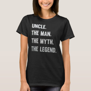 Uncle The Man The Myth The Legend T-Shirt