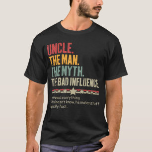 Unclehe Manhe Mythhe Bad Influence Funny Best Uncl T-Shirt