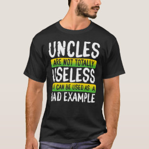 Uncles Bad Examples Funny Uncle Design T-Shirt